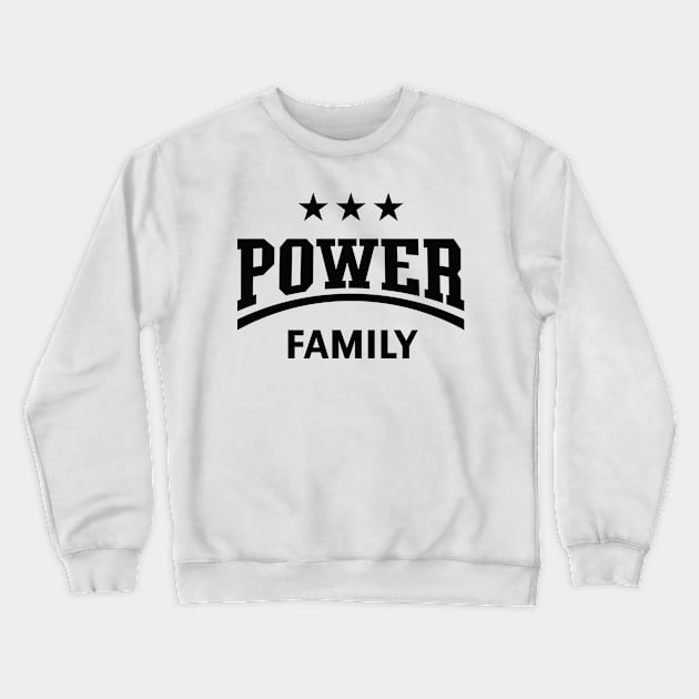 Power Family (Family / Father / Mother / Children / Black) Crewneck Sweatshirt by MrFaulbaum